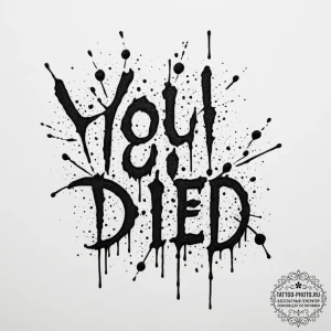 Tattoo sketch 'you died' in a gritty, blood-s... - эскиз тату (№1755210056_0, 14.08.2025 22:20) — tattoo-photo.ru